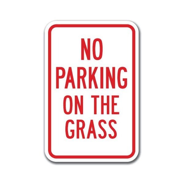 Signmission No Parking On The Grass 12inx18in Heavy Gauge Aluminums, A-1218 No Parkings - On The Grass A-1218 No Parking Signs - On The Grass - main